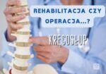 Rehabilitacja kręgosłupa czy operacja…?